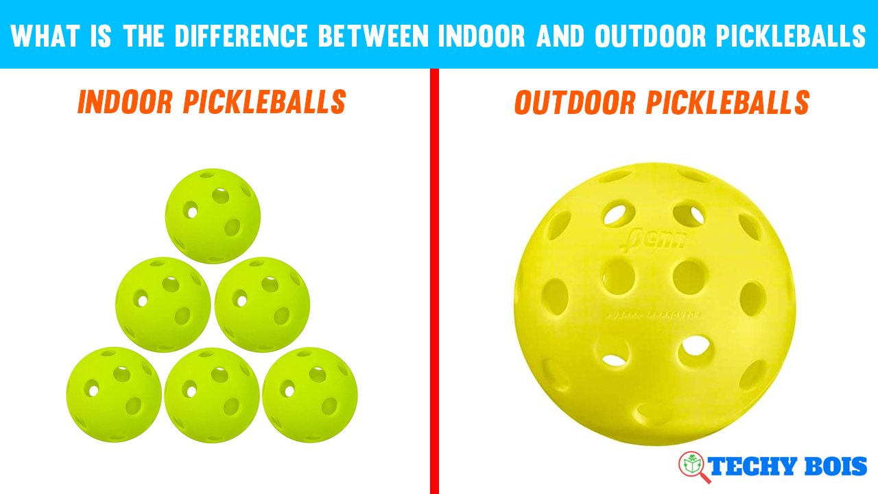What is The Difference Between Indoor and Outdoor Pickleballs
