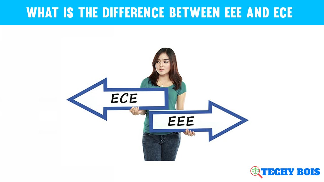 What is the difference between EEE and ECE
