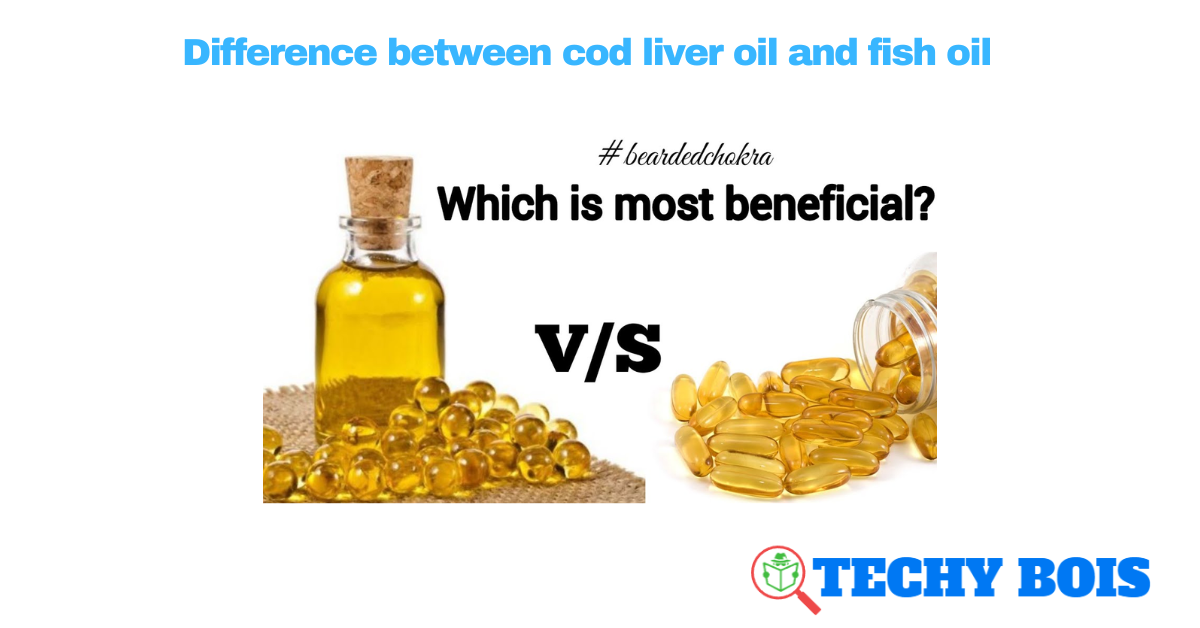Difference between cod liver oil and fish oil