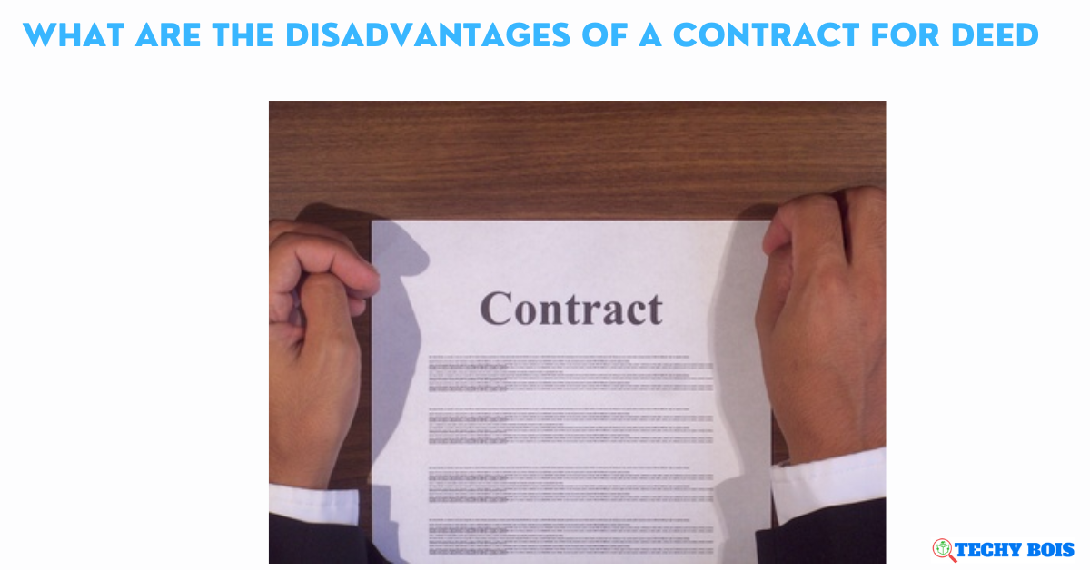 What are The Disadvantages of a Contract for Deed