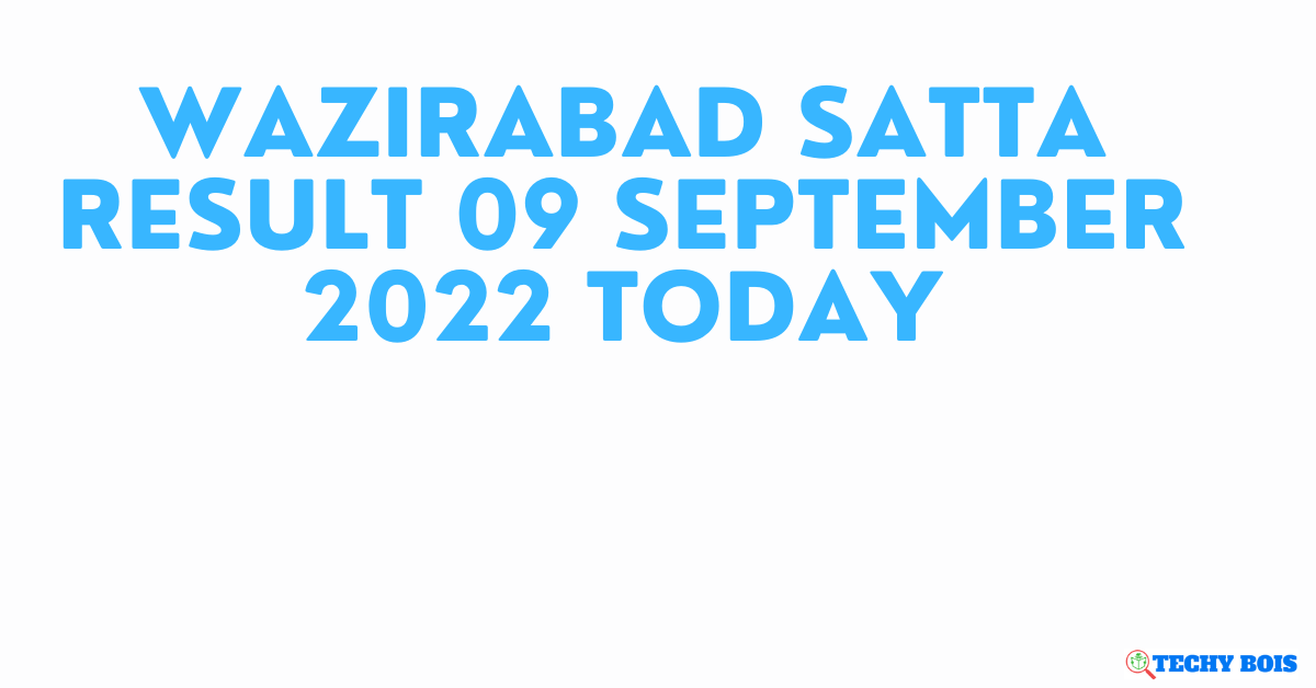 Wazirabad Satta Result 09 September 2022 Today