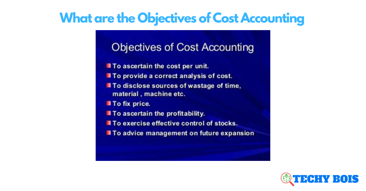 What are the Objectives of Cost Accounting