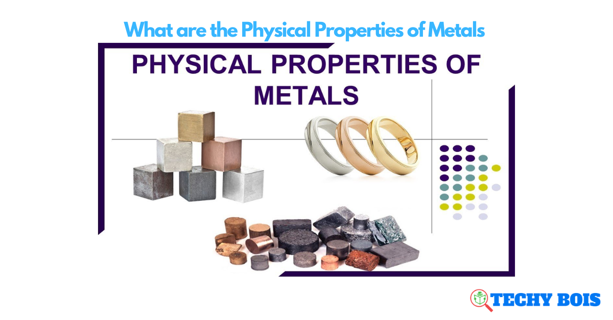 What are the Physical Properties of Metals