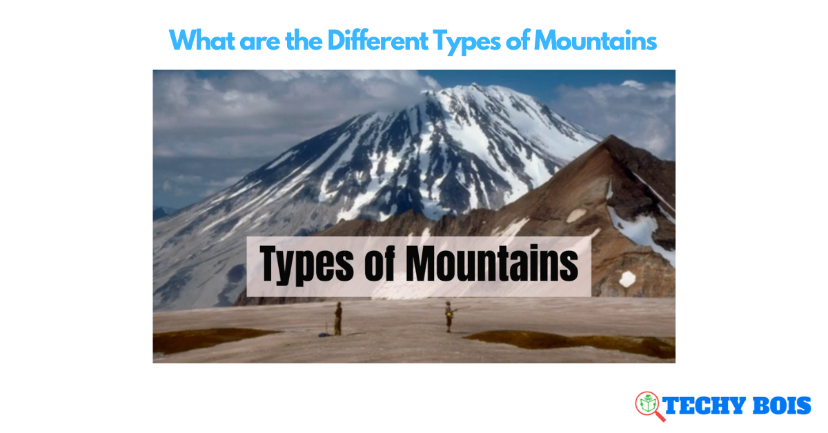 What are the Different Types of Mountains