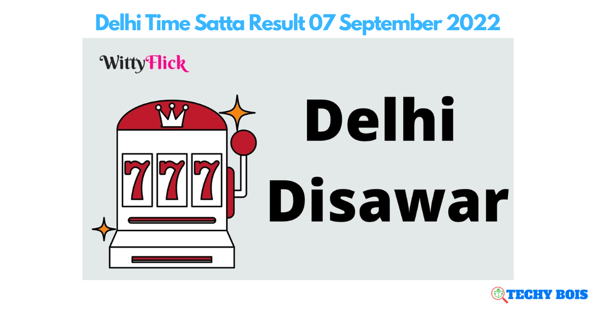 Delhi Time Satta Result 07 September 2022